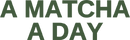 A MATCHA A DAY